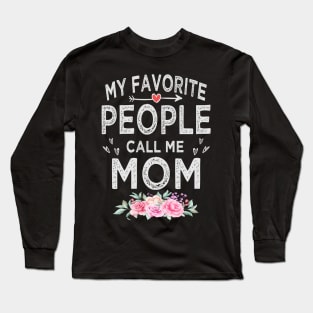 mothers day my favorite people call me mom Long Sleeve T-Shirt